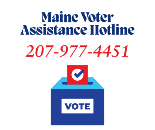 Maine Voter Assistance Hotline 207-977-4451